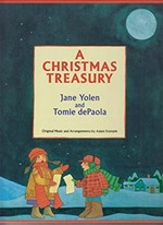 A Christmas treasury / Jane Yolen ; illustrations and decorations by Tomie dePaola ; original music and arrangements by Adam Stemple.