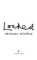 Loaded / Christos Tsiolkas.