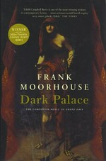 Dark palace : the companion novel to grand days / Frank Moorhouse.