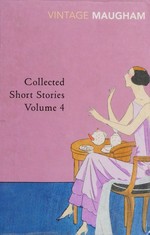 Collected short stories. W. Somerset Maugham. Volume 4 /