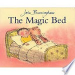 The magic bed / John Burningham.