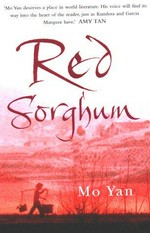 Red sorghum / Mo Yan ; translated from the Chinese by Howard Goldblatt.