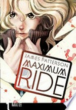 Maximum Ride: the manga 1 / James Patterson & NaRae Lee ; adaptation and illustration: NaRae Lee.