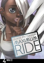Maximum Ride : the manga 4 / James Patterson ; [adaptation and illustration], NaRae Lee ; [lettering, Abigail Blackman].