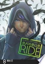Maximum Ride : the manga. James Patterson & NaRae Lee. 8