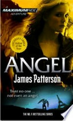 Maximum Ride : Angel / James Patterson.