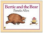 Bertie and the bear / Pamela Allen.