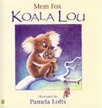 Koala Lou / Mem Fox ; illustrated by Pamela Lofts.