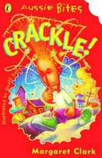 Crackle! / Margaret Clark ; illustrated by Geoff Kelly.