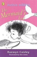 The mermaid's tail / Raewyn Caisley ; illustrated by Ann James.