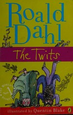 The Twits / Roald Dahl ; illustrations by Quentin Blake.