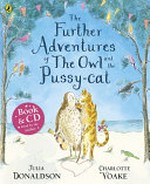 The further adventures of the Owl and the Pussy-cat / Julia Donaldson, Charlotte Voake.
