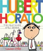 Hubert Horatio : the millionaire child genius / Lauren Child.