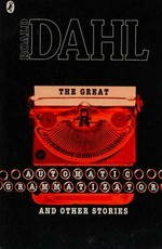 The great automatic grammatizator and other stories / Roald Dahl.