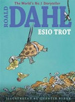 Esio trot / Roald Dahl ; illustrated by Quentin Blake.
