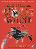 A bad spell for the worst witch / Jill Murphy.