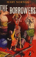 The Borrowers / Mary Norton ; illustrated by Siân Bailey.
