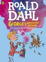 George's marvellous medicine / Roald Dahl ; illustrated by Quentin Blake.