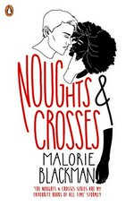 Noughts + crosses / Malorie Blackman.
