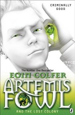 Artemis fowl and the lost colony: Artemis fowl series, book 5. Eoin Colfer.
