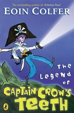 The legend of captain crow's teeth: Will and marty series, book 2. Eoin Colfer.