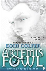 Artemis fowl and the arctic incident: Artemis fowl series, book 2. Eoin Colfer.