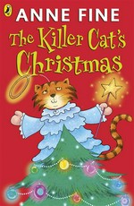 The killer cat's christmas: Killer cat series, book 5. Anne Fine.
