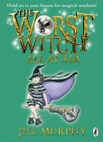 The worst witch all at sea: Worst witch series, book 4. Jill Murphy.