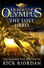 The lost hero: The heroes of olympus series, book 1. Rick Riordan.