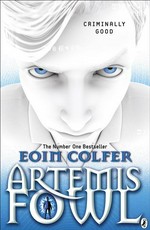 Artemis fowl: Artemis fowl series, book 1. Eoin Colfer.