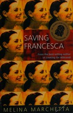Saving Francesca / Melina Marchetta.