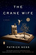 The crane wife : a novel / Patrick Ness.