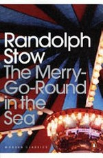 The merry-go-round in the sea / Randolph Stow.