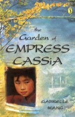 The garden of Empress Cassia / Gabrielle Wang ; with illustrations by the author.