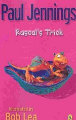 Rascal's trick / Paul Jennings ; illustrated by Bob Lea.