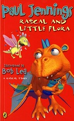 Rascal and little Flora / Paul Jennings ; illustrated by Bob Lea.