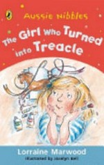 The girl who turned into Treacle / Lorraine Marwood ; illustrated by Jocelyn Bell.