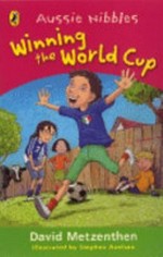 Winning the World Cup / David Metzenthen ; illustrated by Stephen Axelsen.