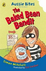 The baked bean bandit / Simon Mitchell ; illustrated by Gus Gordon.