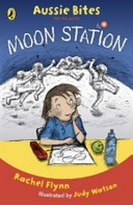 Moon station / Rachel Flynn ; illustrated by Judy Watson.