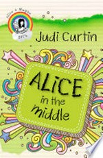 Alice in the middle / Judi Curtin ; [illustrations] Woody Fox.