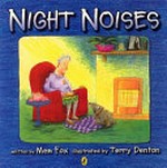 Night noises / written by Mem Fox ; illustrated by Terry Denton.