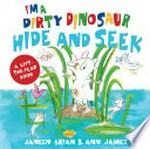 I'm a dirty dinosaur hide and seek : a lift-the-flap book / Janeen Brian & Ann James.