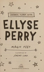 Magic feet / Sherryl Clark with Ellyse Perry ; illustrated by Jeremy Lord.