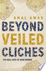 Beyond veiled clichés / Amal Awad.