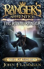 Duel at araluen: Ranger's apprentice: the royal ranger series, book 3. John Flanagan.