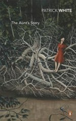 The aunt's story / Patrick White.