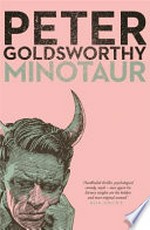 Minotaur / Peter Goldsworthy.