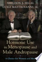 Hormone use in menopause and male andropause: A choice for women and men. Sheldon J Segal.