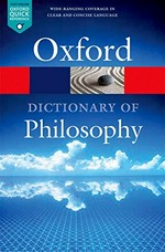 The Oxford dictionary of philosophy / Simon Blackburn.